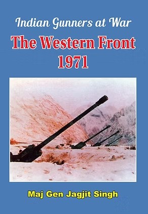 INDIAN GUNNERS AT WAR: THE WESTERN FRONT 1971