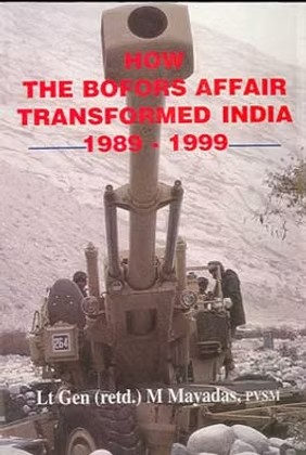 HOW THE BOFORS AFFAIR TRANSFORMED INDIA: 1989–1999