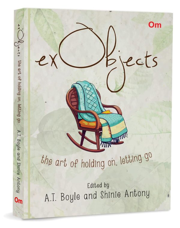 EX OBJECTS: THE ART OF HOLDING ON, LETTING GO – LOVE AND RELATIONSHIP | MEMOIR | EMOTIONAL HEALING | PERSONAL REFLECTION | ART AND OBJECTS STUDIES