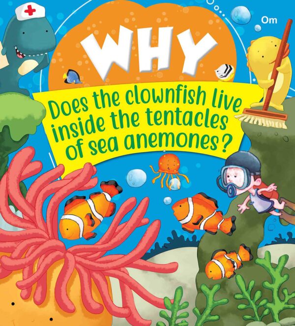 SQUARE BOOK: WHY DOES THE CLOWNFISH LIVE INSIDE THE TENTACLES OF SEA ANEMONES
