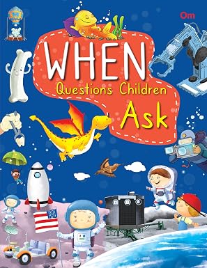 ENCYCLOPEDIA: WHEN QUESTIONS CHILDREN ASK