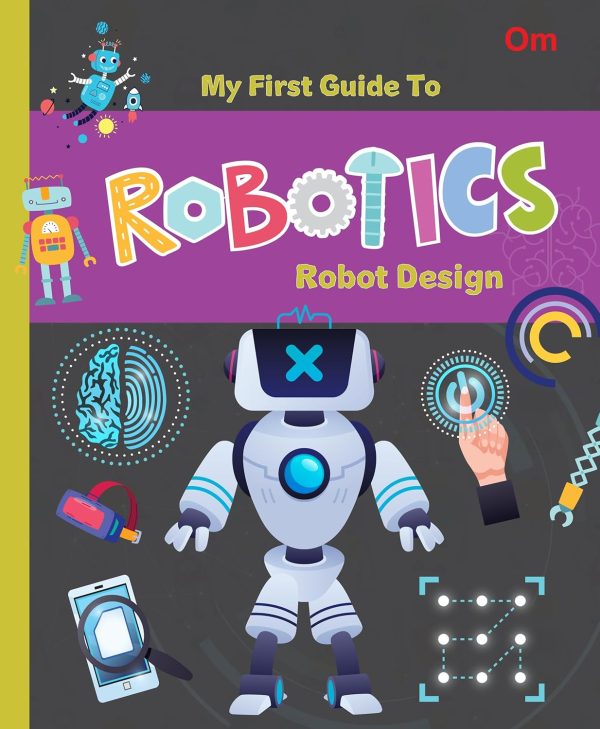 MY FIRST GUIDE TO ROBOTICS - ROBOT DESIGN