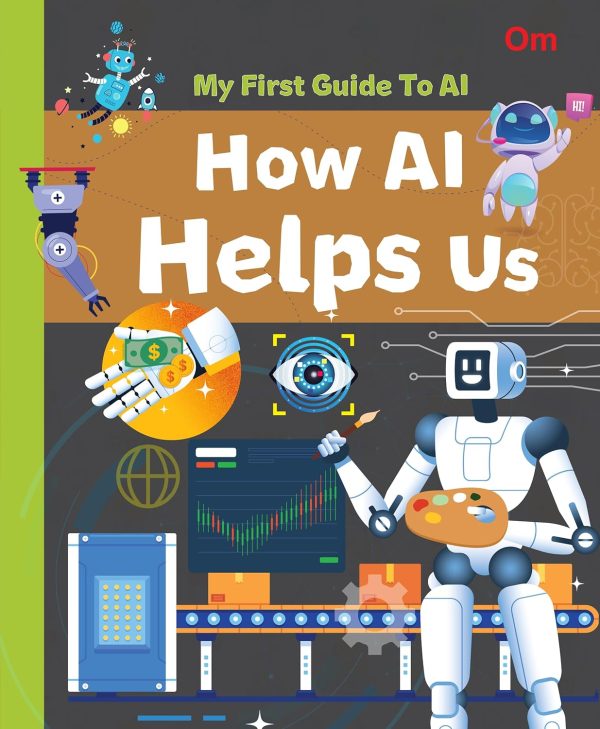 MY FIRST GUIDE TO  AI  - HOW AI HELPS US