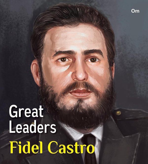GREAT LEADERS: FIDEL CASTRO - WORLD GREAT LEADER BIOGRAPHY FOR CHILDREN