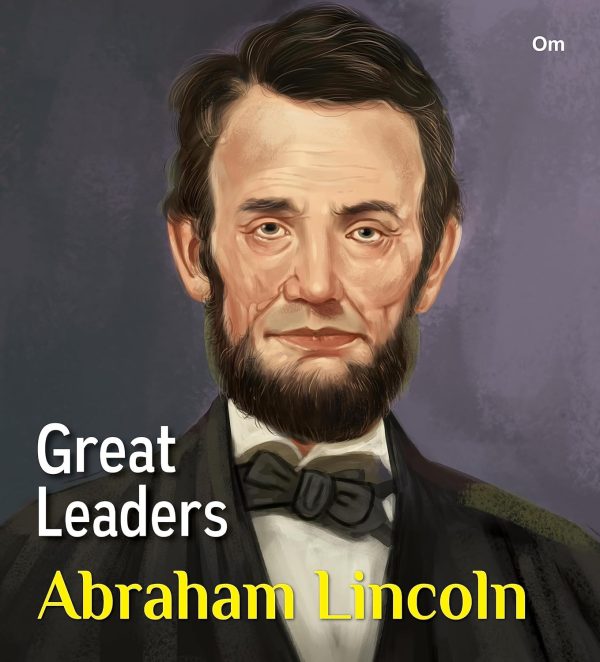 GREAT LEADERS: ABRAHAM LINCOLN - WORLD GREAT LEADER BIOGRAPHY FOR CHILDREN