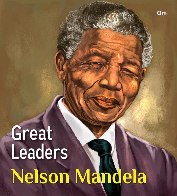 GREAT LEADERS: NELSON MANDELA - WORLD GREAT LEADER BIOGRAPHY FOR CHILDREN