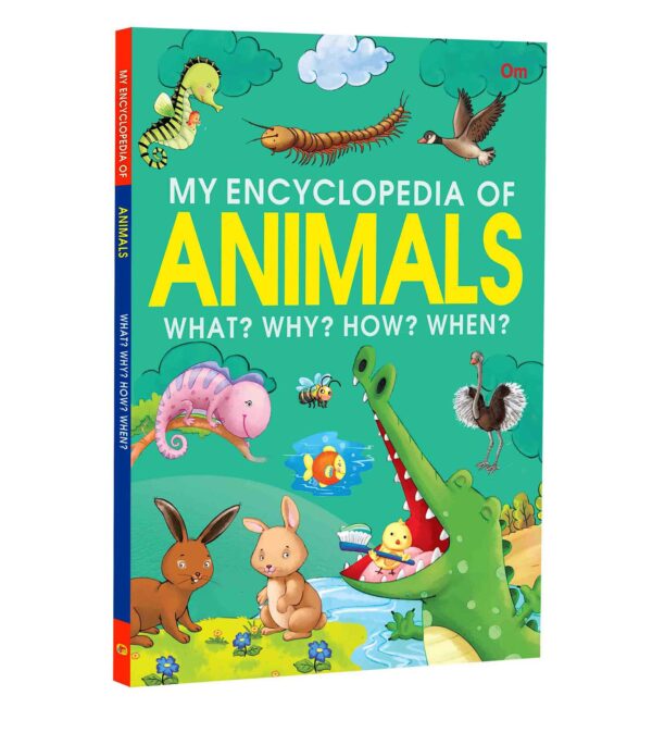 MY ENCYCLOPEDIA ANIMALS WHAT WHEN WHY HOW