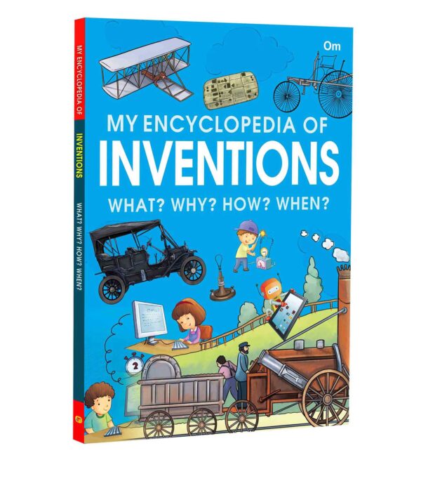 MY ENCYCLOPEDIA INVENTIONS WHAT WHEN WHY HOW