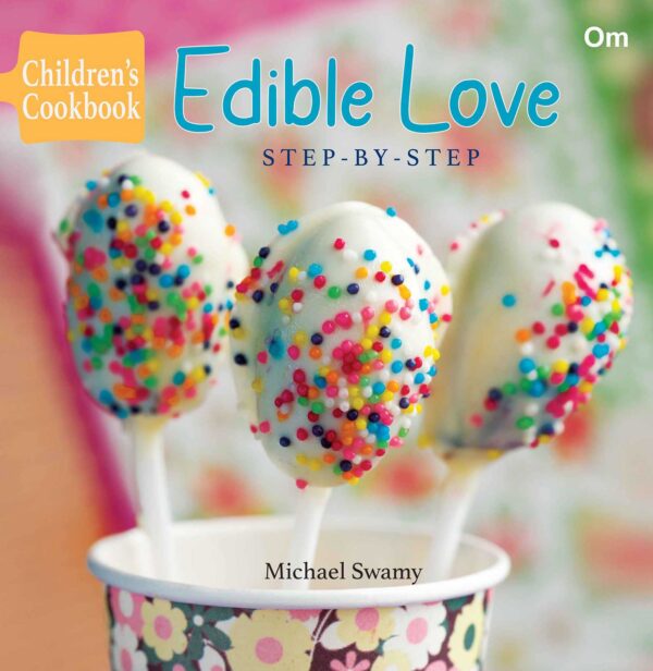 CHILDRENS COOKBOOK: EDIBLE LOVE - STEP-BY-STEP (JUNIOR CHEF COOKBOOK)