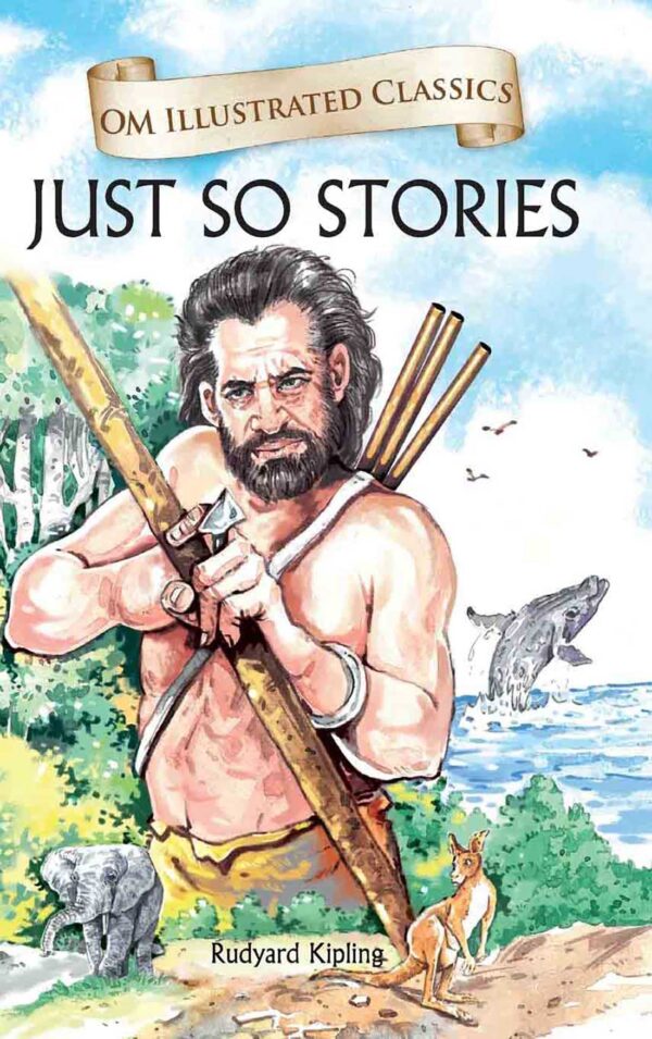 JUST SO STORIES : OM ILLUSTRATED CLASSICS