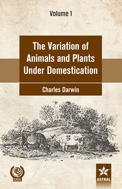 Variation Of Animals And Plants Under Domestication In 2 Vols