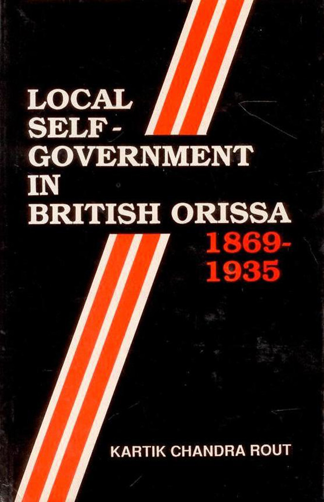 LOCAL SELF GOVERNMENT IN BRITISH ORISSA 1869-1935