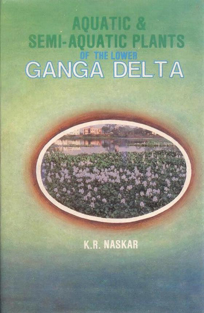 Aquatic and Semi Aquatic Plants of the Lower Ganga Delta: Its Taxonomy Ecology and Economic Importance
