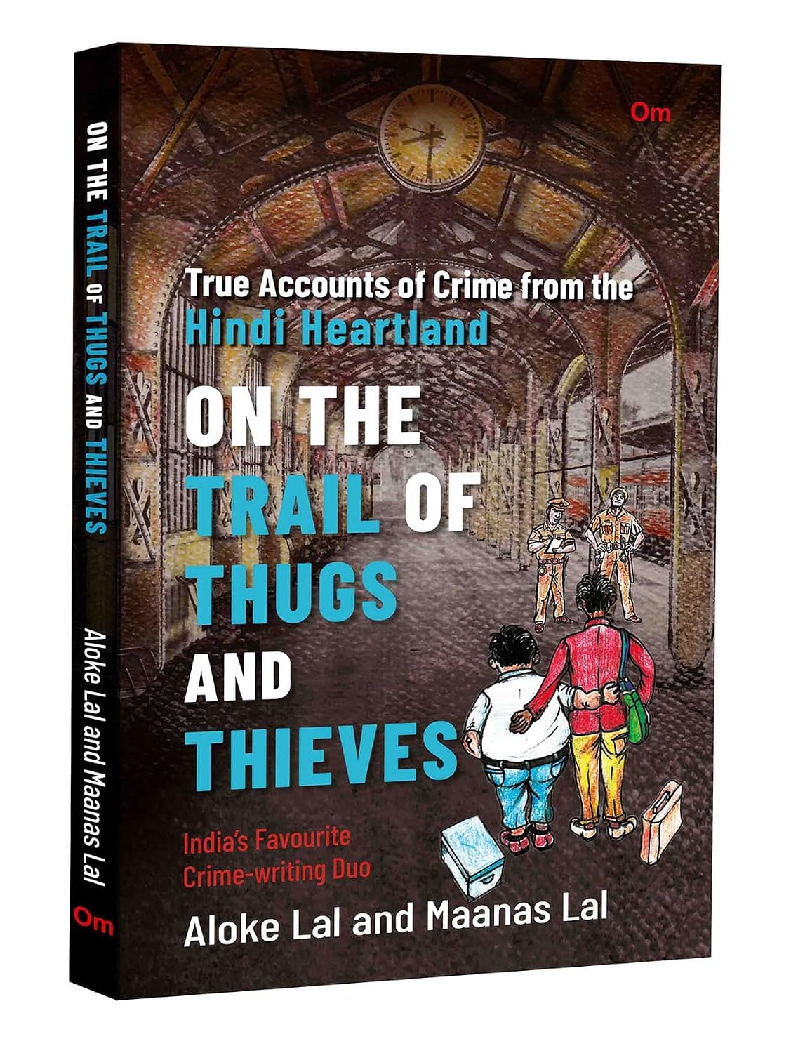 ON THE TRAIL OF THUGS AND THIEVES – TRUE ACCOUNTS OF CRIME FROM THE HINDI HEARTLAND