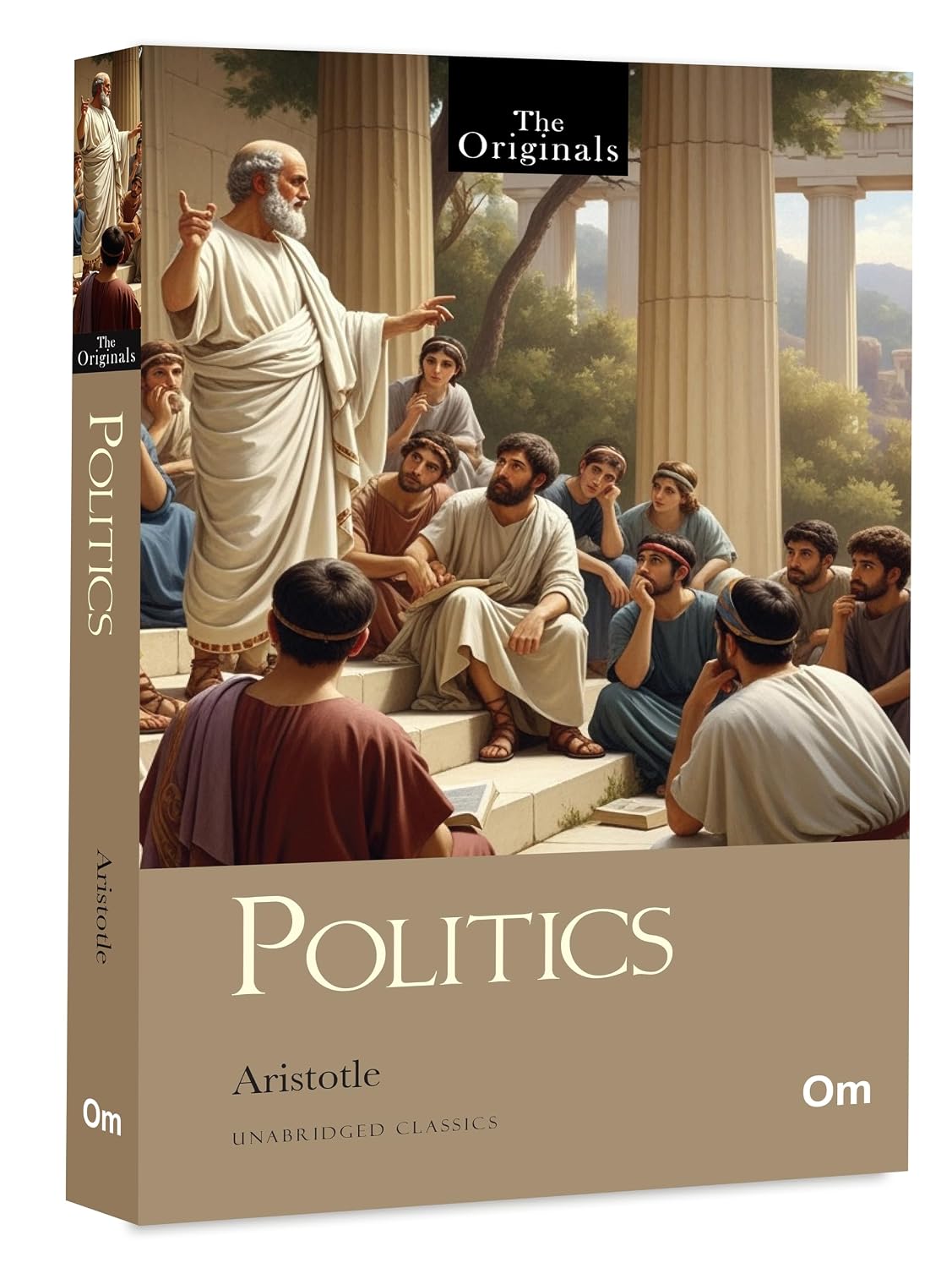 POLITICS: THE ORIGINALS UNABRIDGED CLASSICS BY ARISTOTLE