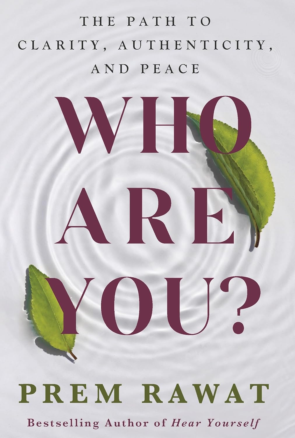 WHO ARE YOU?: THE PATH TO CLARITY, AUTHENTICITY, AND PEACE