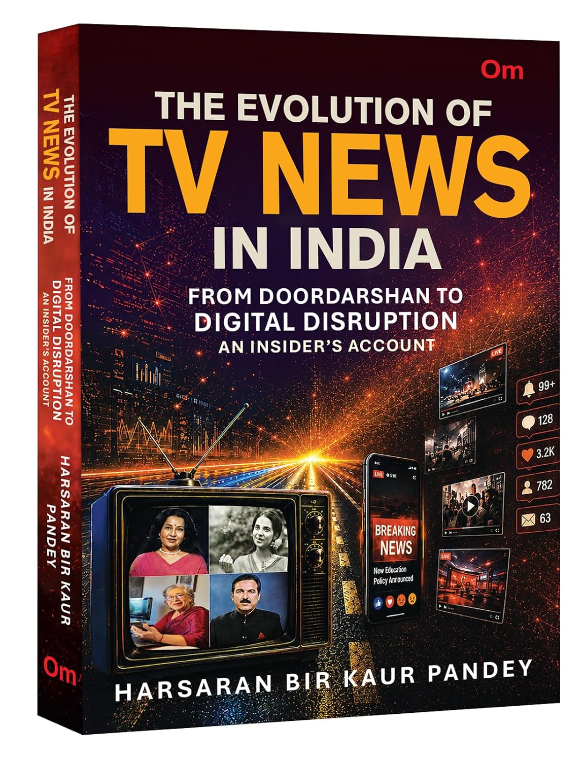 THE EVOLUTION OF TV NEWS IN INDIA: FROM DOORDARSHAN TO DIGITAL DISRUPTION AN INSIDER'S ACCOUNT