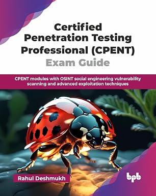 CERTIFIED PENETRATION TESTING PROFESSIONAL (CPENT) EXAM GUIDE