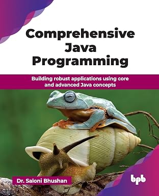 COMPREHENSIVE JAVA PROGRAMMING: BUILDING ROBUST APPLICATIONS USING CORE AND ADVANCED JAVA CONCEPTS (ENGLISH EDITION)