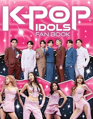 K-Pop Idols Fan Book: The Ultimate Guide To All Things K-Pop