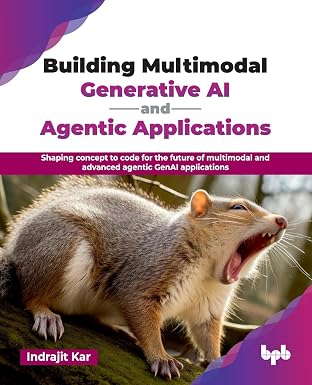 BUILDING MULTIMODAL GENERATIVE AI AND AGENTIC APPLICATIONS