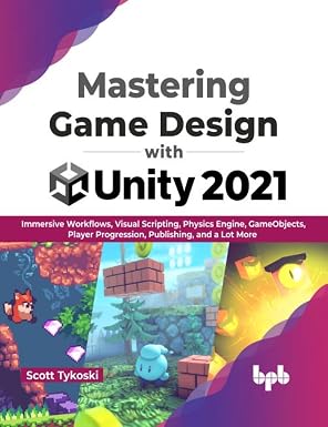 MASTERING GAME DESIGN WITH UNITY 2021