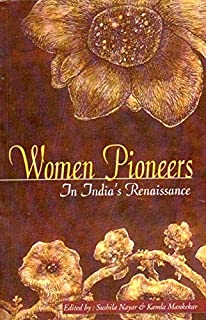 WOMEN PIONEERS IN INDIAâ'S RENAISSANCE