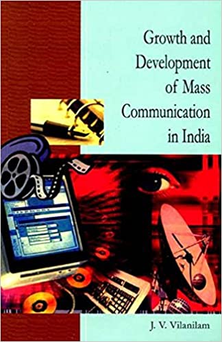 GROWTH AND DEVELOPMENT OF MASS COMMUNICATION IN INDIA