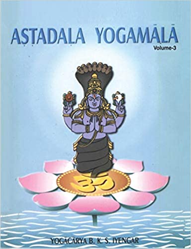 Astadala Yogamala Vol.3 the Collected Works of B.K.S Iyengar