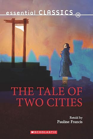ESSENTIAL CLASSICS: A TALE OF TWO CITIES