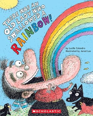 THERE WAS AN OLD LADY WHO SWALLOWED A RAINBOW!