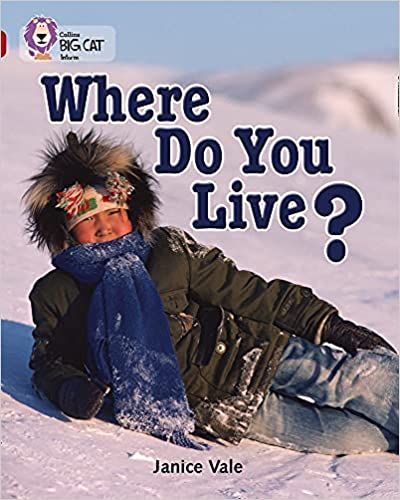 WHERE DO YOU LIVE?: MEET YOUNG CHILDREN FROM ALL OVER THE WORLD IN THIS NON-FICTION BOOK. (COLLINS BIG CAT)