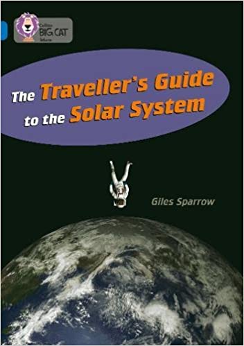 THE TRAVELLERâ'S GUIDE TO THE SOLAR SYSTEM: A NON-FICTION BOOK WITH A TWIST THAT WILL TAKE YOU ON A JOURNEY INTO OUTER SPACE. (COLLINS BIG CAT)