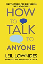 HOW TO TALK TO ANYONE: 92 LITTLE TRICKS FOR BIG SUCCESS IN RELATIONSHIPS
