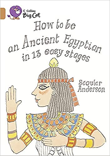 HOW TO BE AN ANCIENT EGYPTIAN: BAND 12/COPPER (COLLINS BIG CAT)