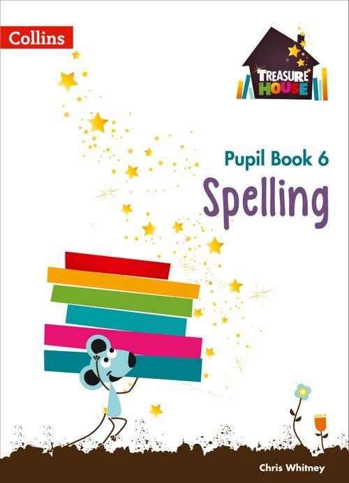 Treasure House - Spelling Year 6 Pupil Book