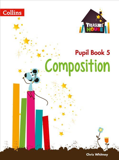 TREASURE HOUSE - COMPOSITION YEAR 5 PUPIL BOOK