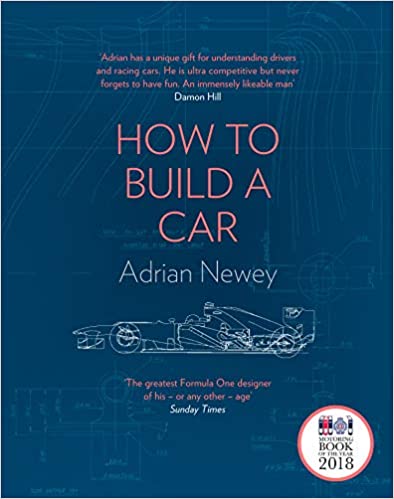 How to Build a Car: The Autobiography of the Worldâ's Greatest Formula 1 Designer: The Autobiography of the Worldâ's Greatest Formula 1 Designer