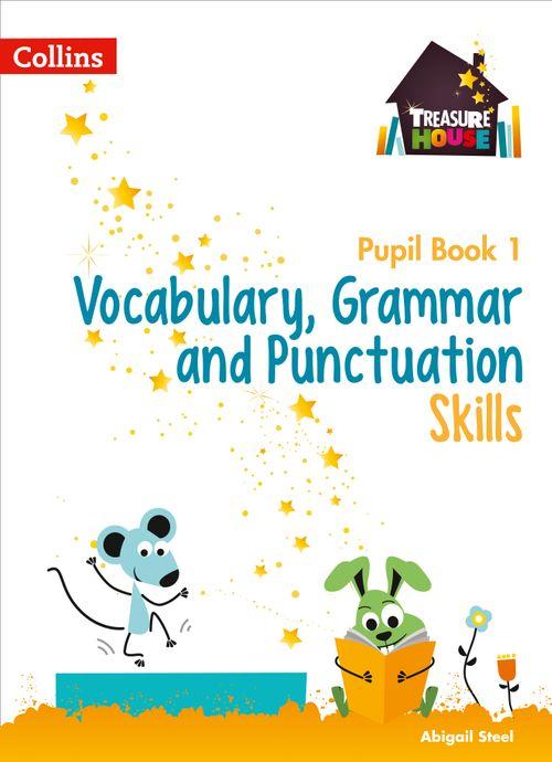TREASURE HOUSE - VOCABULARY, GRAMMAR AND PUNCTUATION SKILLS PUPIL BOOK 1