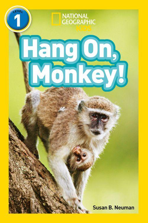 NATIONAL GEOGRAPHIC READERS - HANG ON, MONKEY! : LEVEL 1