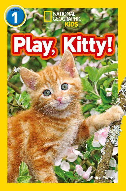 NATIONAL GEOGRAPHIC READERS - PLAY, KITTY! : LEVEL 1 