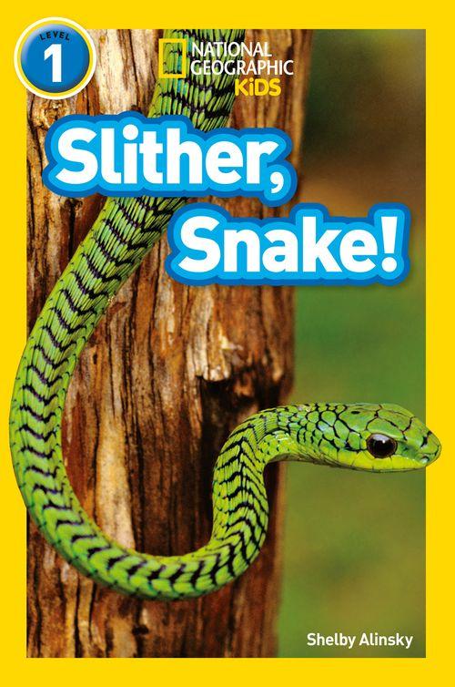 National Geographic Readers - Slither, Snake!: Level 1