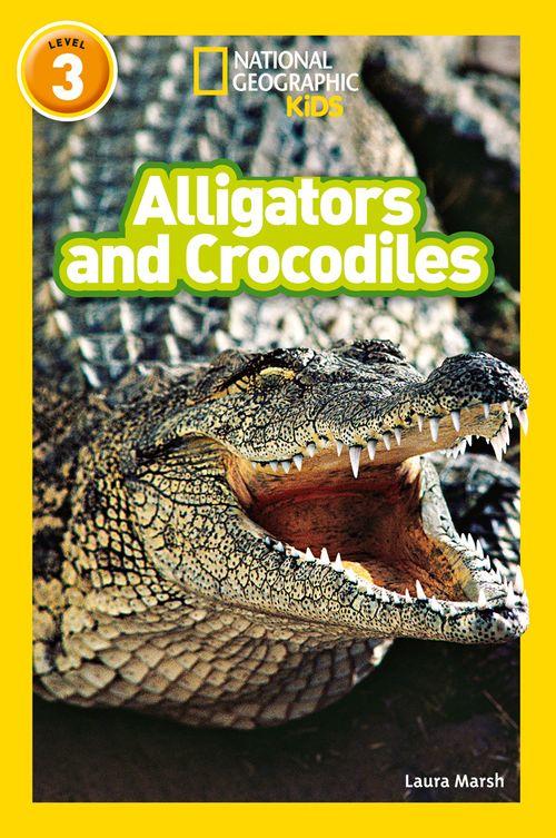 NATIONAL GEOGRAPHIC READERS - ALLIGATORS AND CROCODILES : LEVEL 3