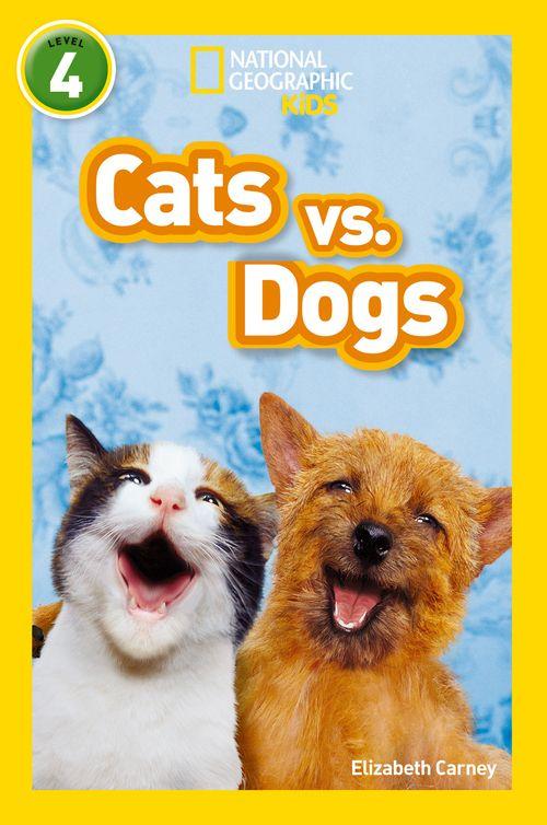 NATIONAL GEOGRAPHIC READERS - CATS VS. DOGS : LEVEL 4