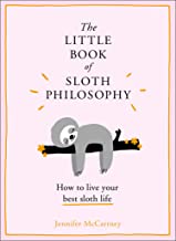 Little Book of Sloth Philosophy,The:The Little Animal Philosophy Books