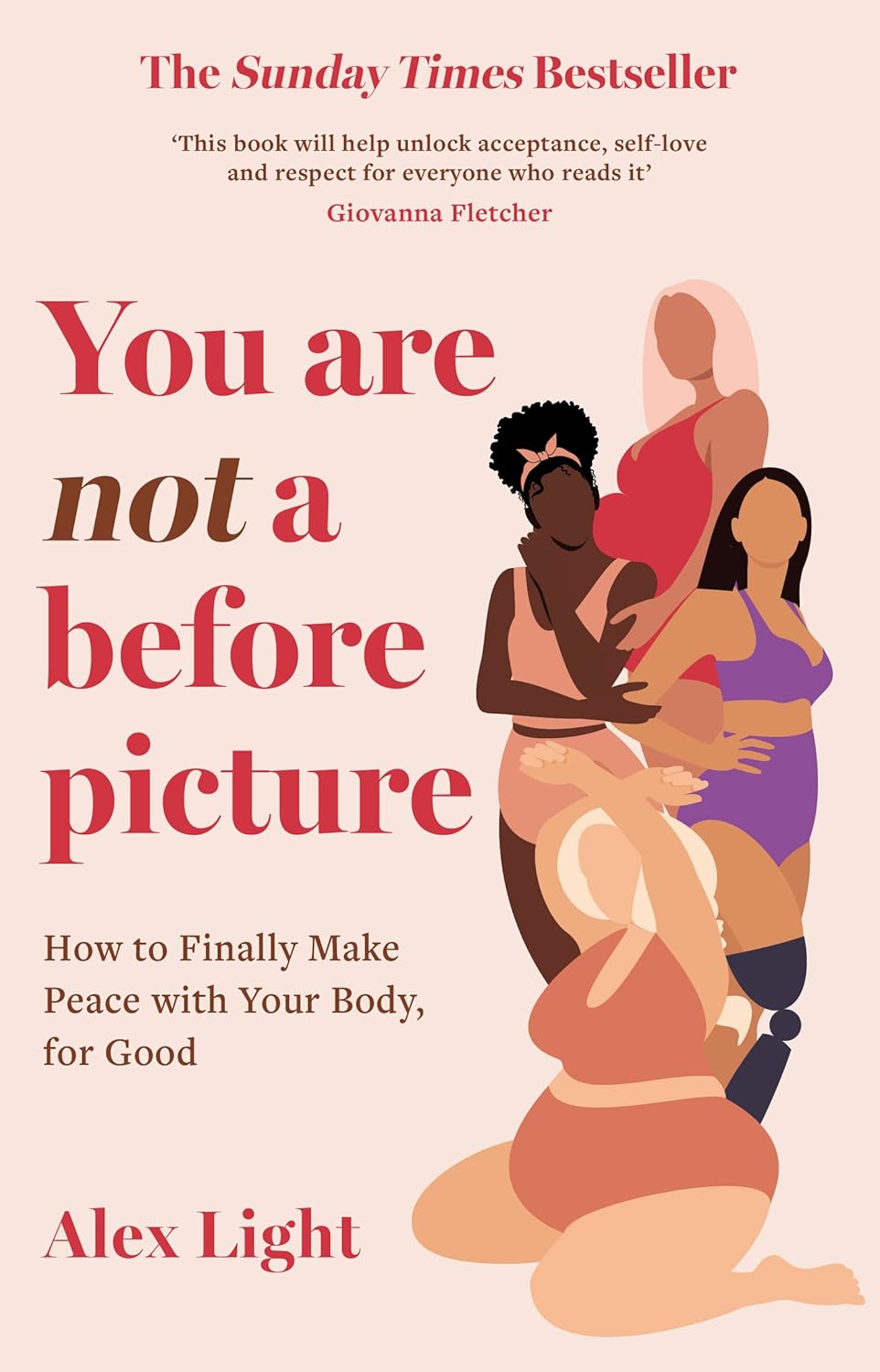 YOU ARE NOT A BEFORE PICTURE: HOW TO FINALLY MAKE PEACE WITH YOUR BODY FOR GOOD