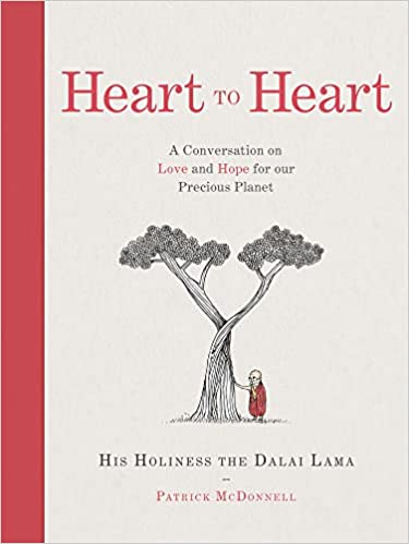 HEART TO HEART: A NEW GUIDE ON COMPASSION, CLIMATE CHANGE, AND LIVING A MEANINGFUL LIFE FROM HIS HOLINESS THE DALAI LAMA