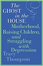 The Ghost In The House: Motherhood, Raising Children, And Struggling With Depression