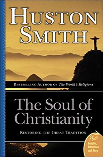 THE SOUL OF CHRISTIANITY: RESTORING THE GREAT TRADITION