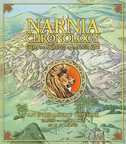 NARNIA CHRONOLOGY: FROM THE ARCHIVES OF THE LAST KING